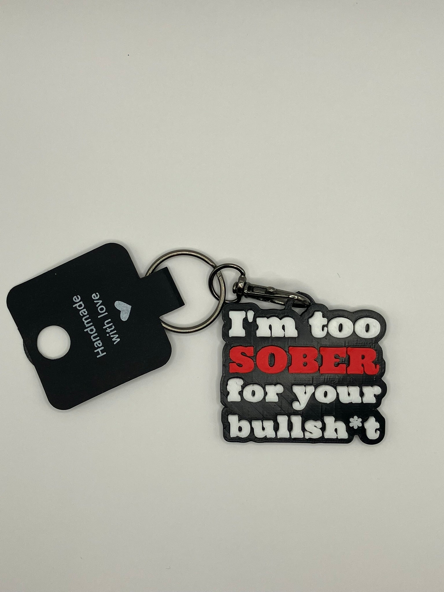 I’m too sober for your bullshit keyring - Black, Red, White - Innov8Print3D