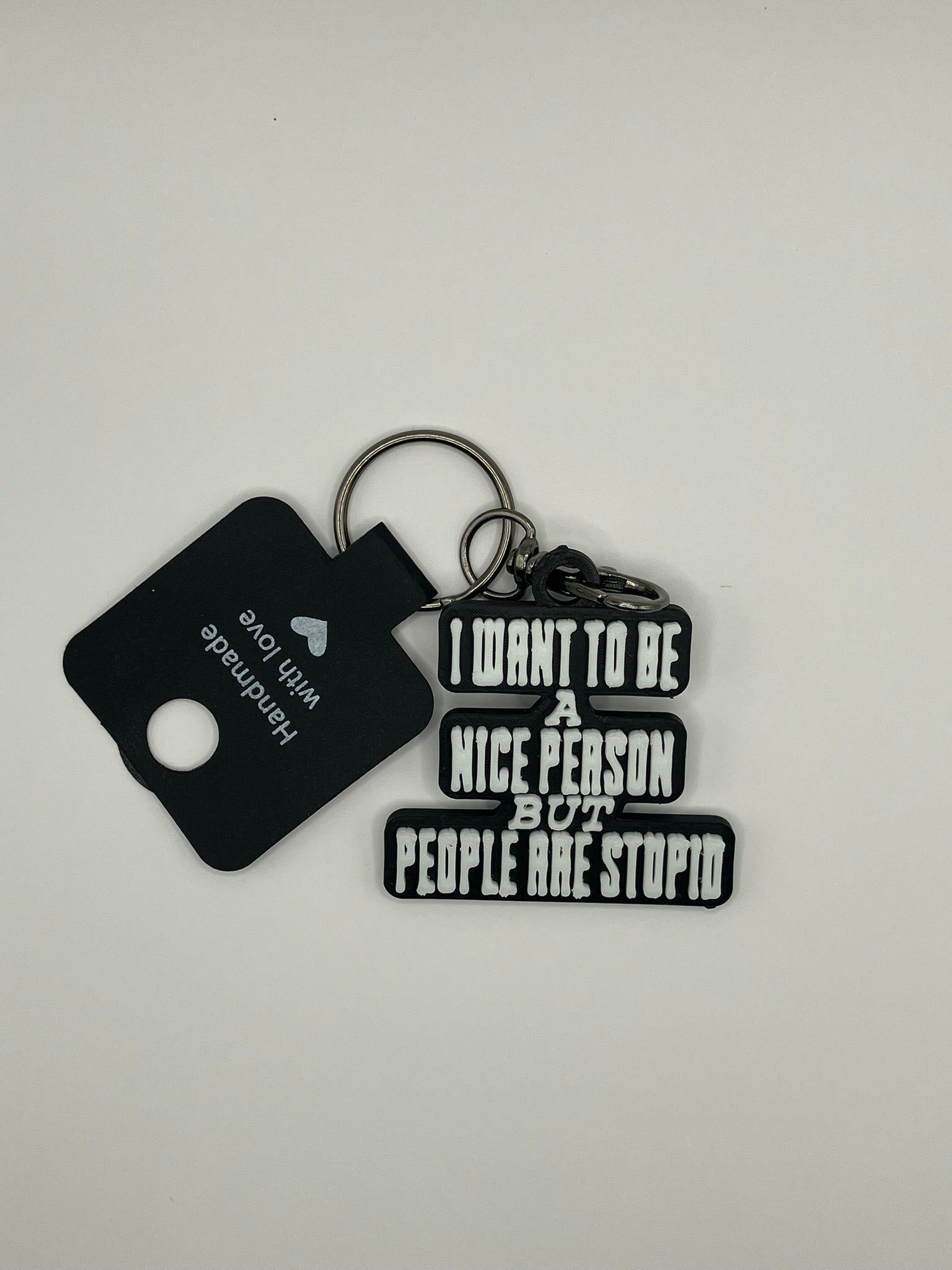 I Want to Be a Nice Person but People are Just Stupid - Keyring - Innov8Print3D