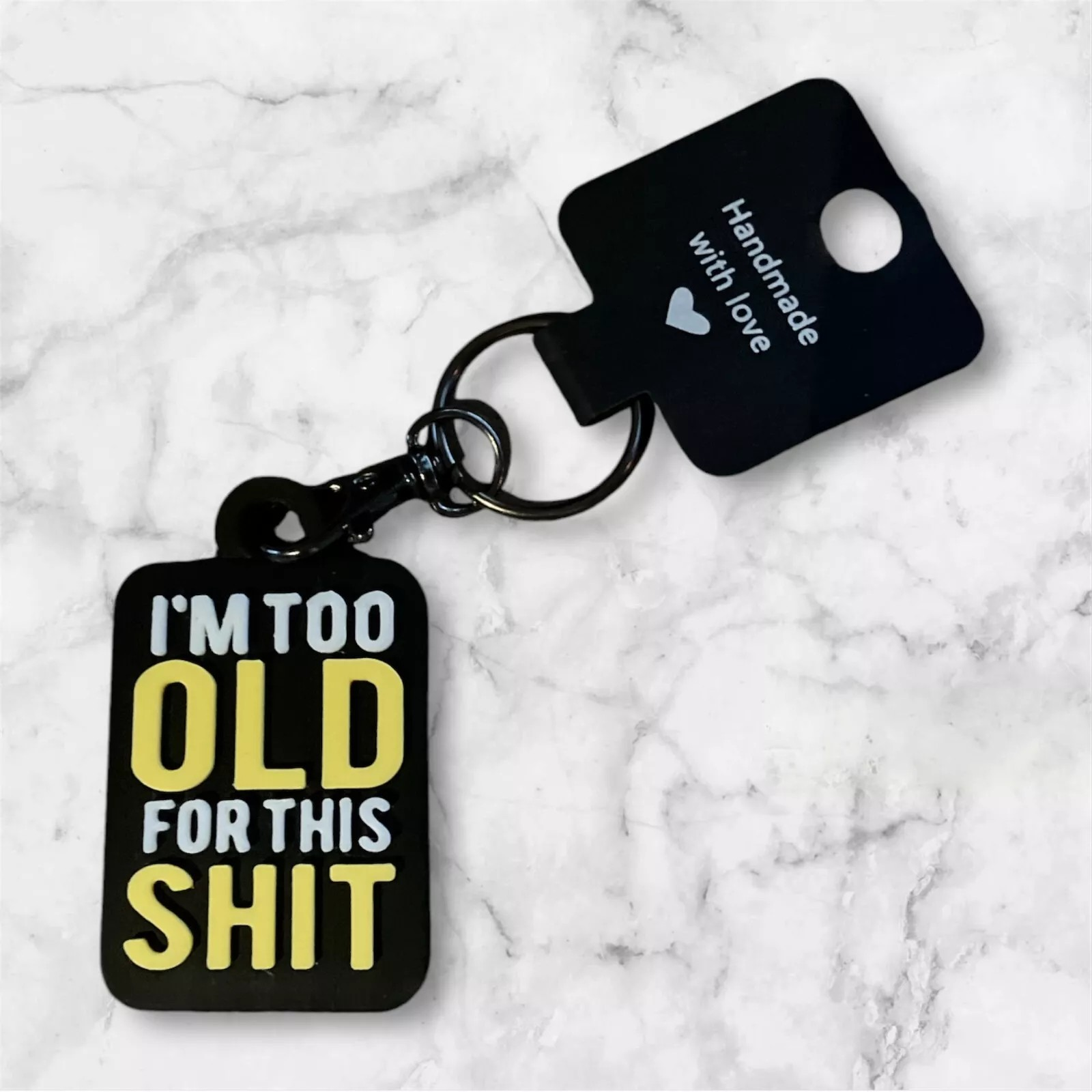 Keyring - Funny Sentence - I'm Too Old For This Shit - Innov8Print3D